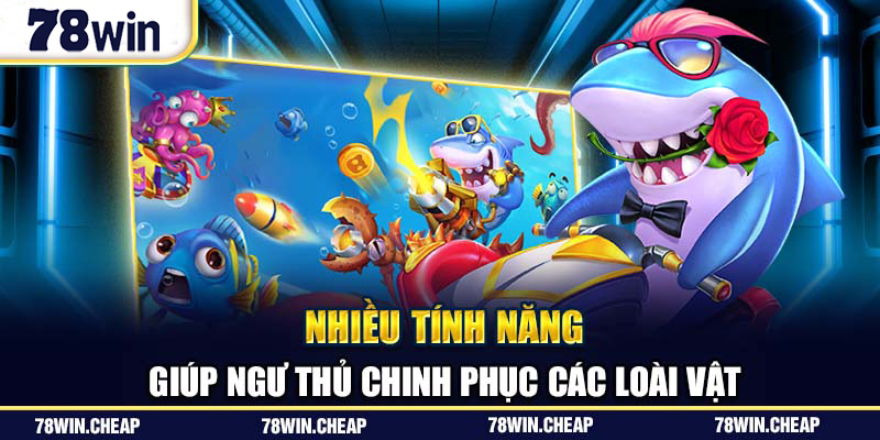 Tính năng giúp ngư thủ chinh phục các loài vật