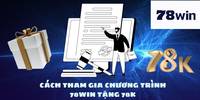 Cách tham gia chương trình 78win tặng 78k