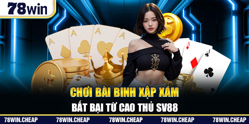 Cách chơi binh xập xám bất bại từ cao thủ