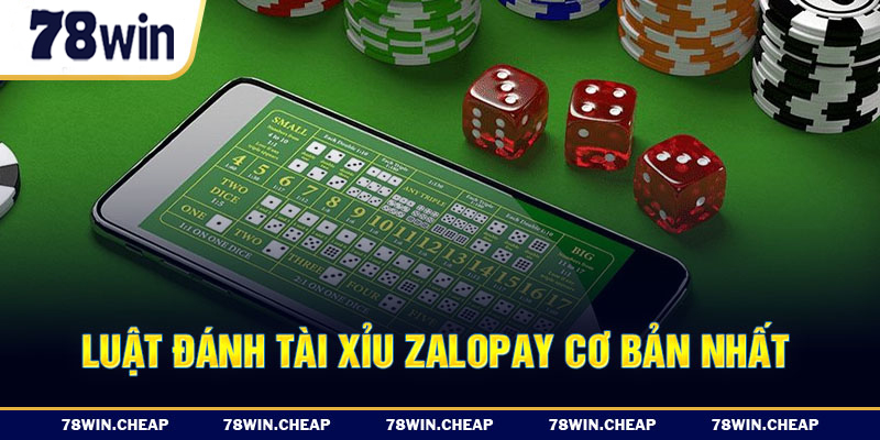 Luật đánh tài xỉu zalopay cơ bản nhất