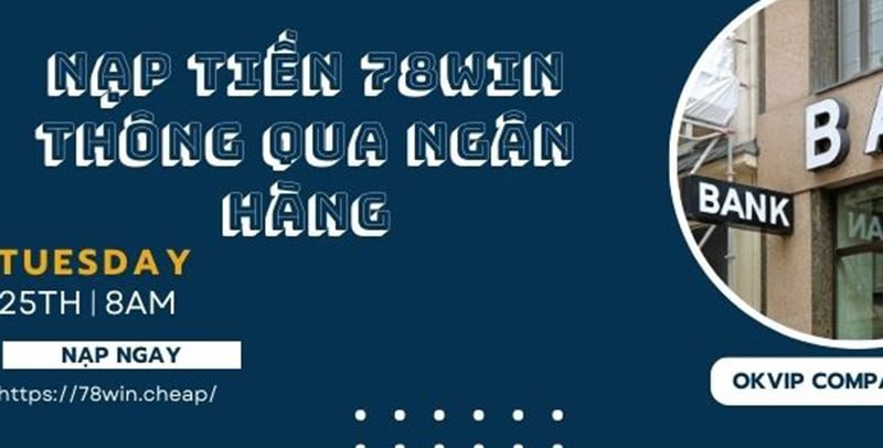 Nạp tiền 78Win qua ngân hàng